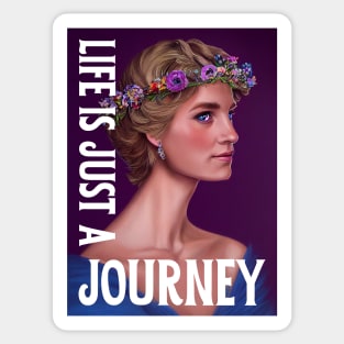 Life is Just a Journey - Lady Di - Quote - Princess Diana Sticker